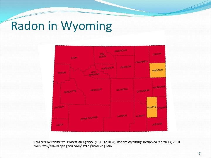 Radon in Wyoming Source: Environmental Protection Agency. (EPA). (2010 d). Radon: Wyoming. Retrieved March