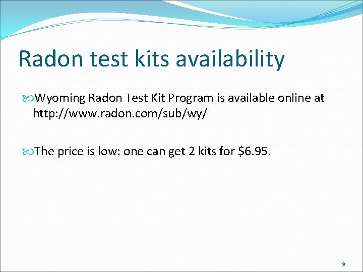 Radon test kits availability Wyoming Radon Test Kit Program is available online at http: