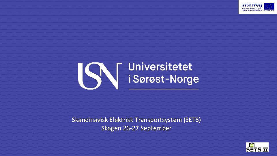 Skandinavisk Elektrisk Transportsystem (SETS) Skagen 26 -27 September 1/21/2022 Tittel på foredraget 1 