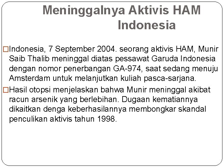 Meninggalnya Aktivis HAM Indonesia �Indonesia, 7 September 2004. seorang aktivis HAM, Munir Saib Thalib