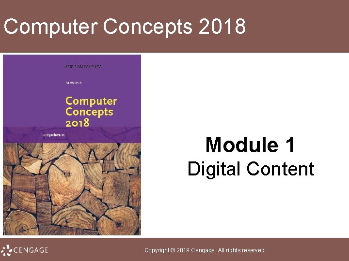 Computer Concepts 2018 Module 1 Digital Content Copyright © 2019 Cengage. All rights reserved.
