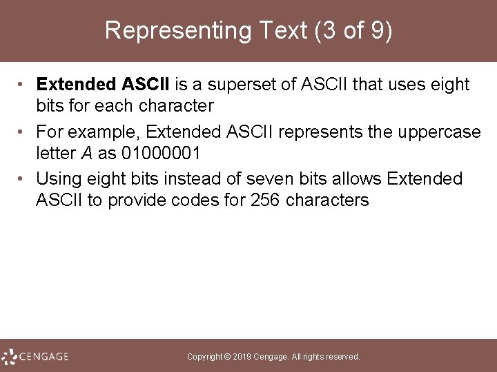 Representing Text (3 of 9) • Extended ASCII is a superset of ASCII that