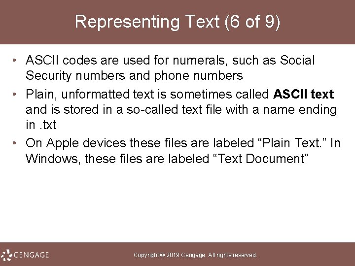 Representing Text (6 of 9) • ASCII codes are used for numerals, such as