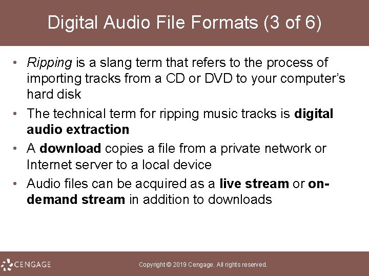 Digital Audio File Formats (3 of 6) • Ripping is a slang term that