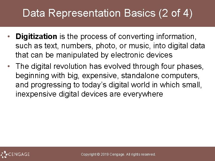 Data Representation Basics (2 of 4) • Digitization is the process of converting information,