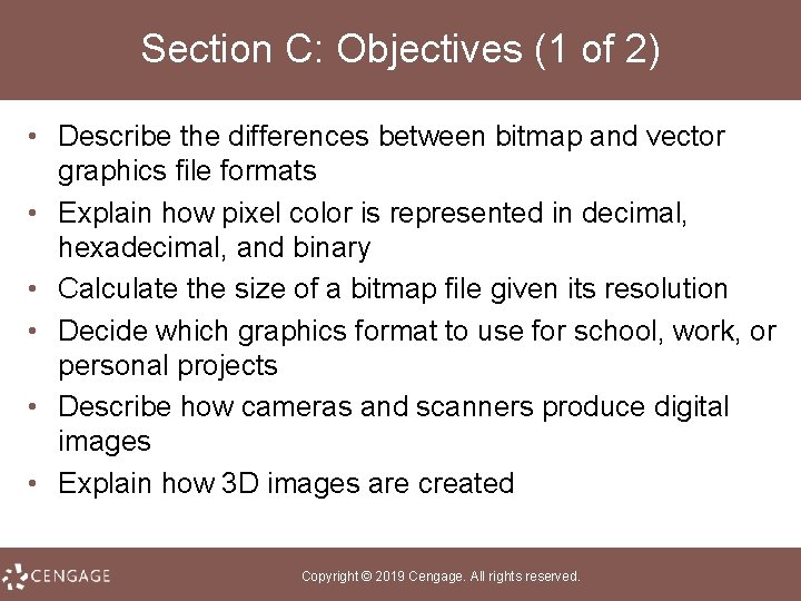 Section C: Objectives (1 of 2) • Describe the differences between bitmap and vector