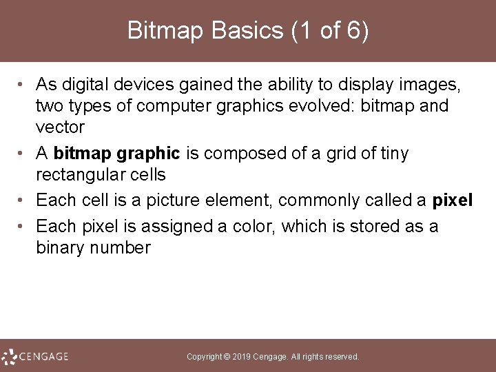 Bitmap Basics (1 of 6) • As digital devices gained the ability to display