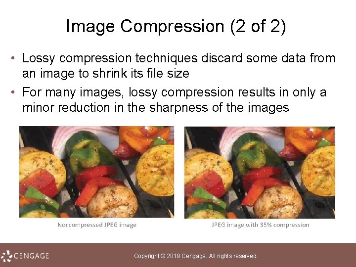 Image Compression (2 of 2) • Lossy compression techniques discard some data from an