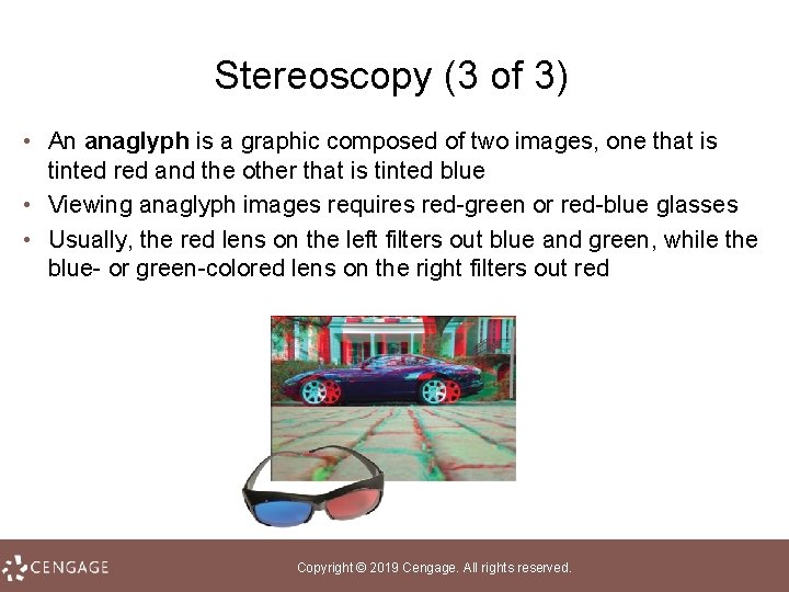 Stereoscopy (3 of 3) • An anaglyph is a graphic composed of two images,