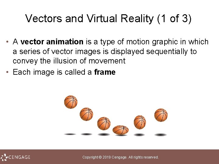 Vectors and Virtual Reality (1 of 3) • A vector animation is a type
