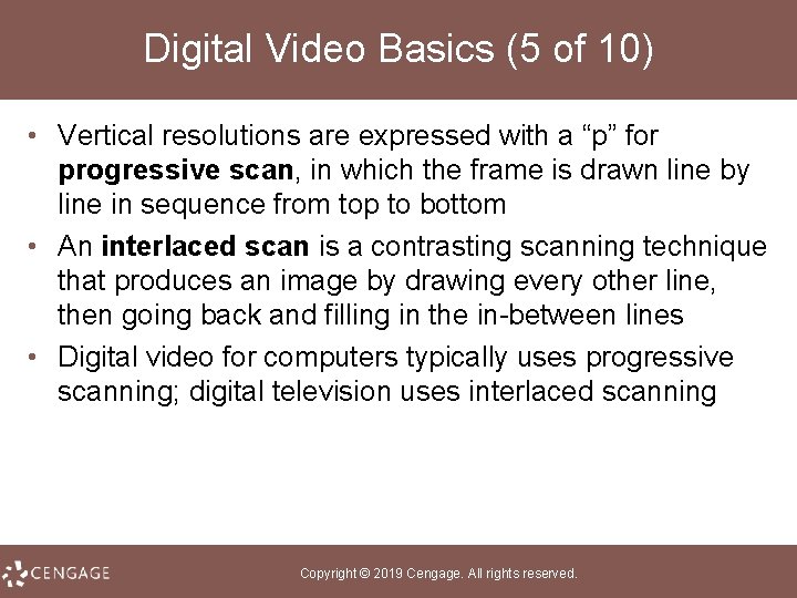 Digital Video Basics (5 of 10) • Vertical resolutions are expressed with a “p”