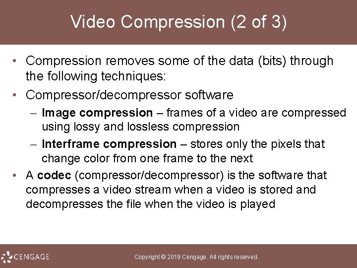Video Compression (2 of 3) • Compression removes some of the data (bits) through