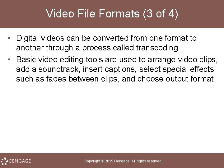Video File Formats (3 of 4) • Digital videos can be converted from one