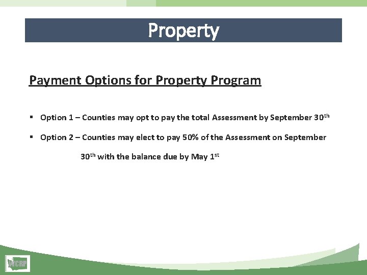 Property Payment Options for Property Program § Option 1 – Counties may opt to