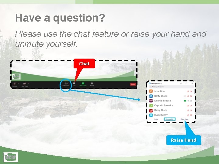 Have a question? Please use the chat feature or raise your hand unmute yourself.