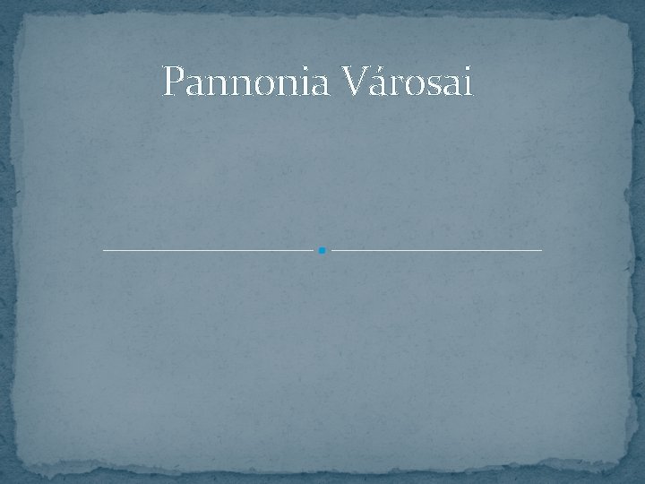 Pannonia Városai 