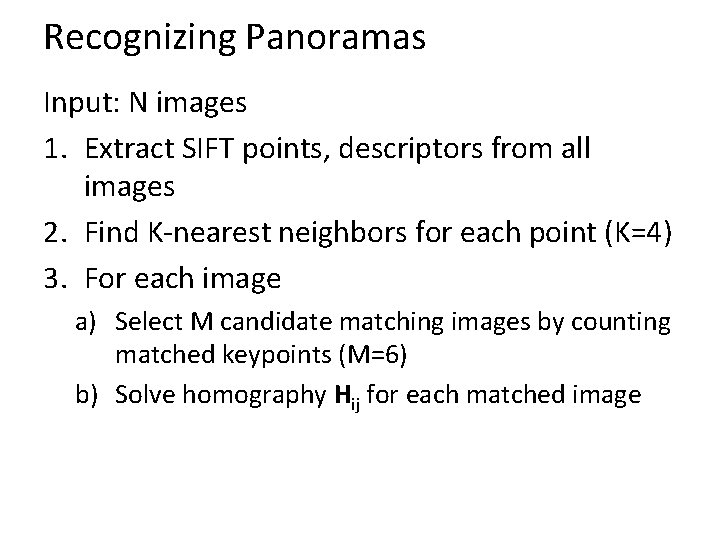 Recognizing Panoramas Input: N images 1. Extract SIFT points, descriptors from all images 2.