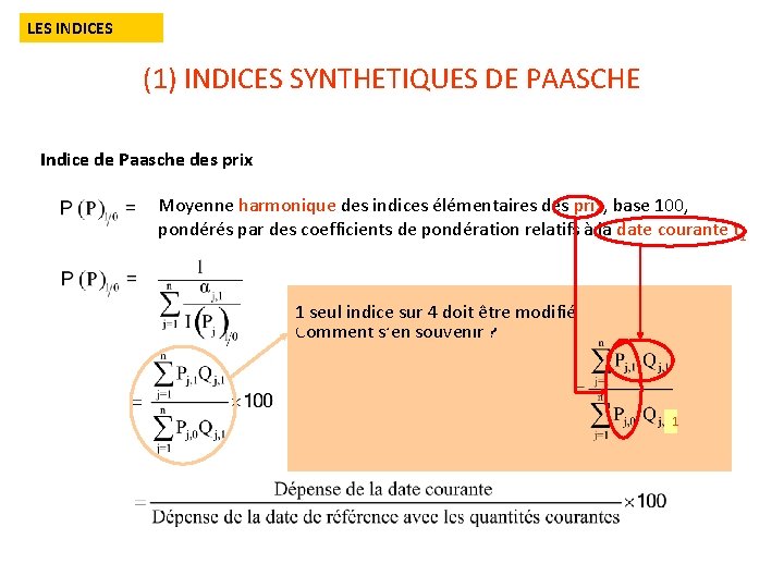 LES INDICES (1) INDICES SYNTHETIQUES DE PAASCHE Indice de Paasche des prix Moyenne harmonique