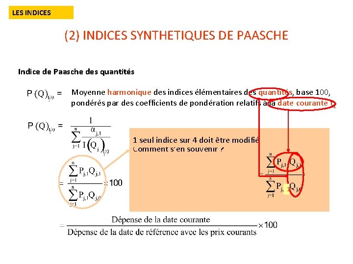 LES INDICES (2) INDICES SYNTHETIQUES DE PAASCHE Indice de Paasche des quantités Moyenne harmonique