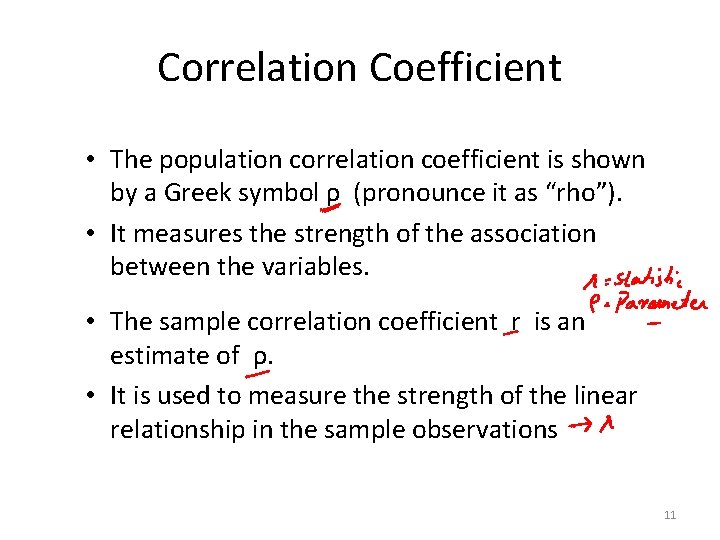 Correlation Coefficient • The population correlation coefficient is shown by a Greek symbol ρ