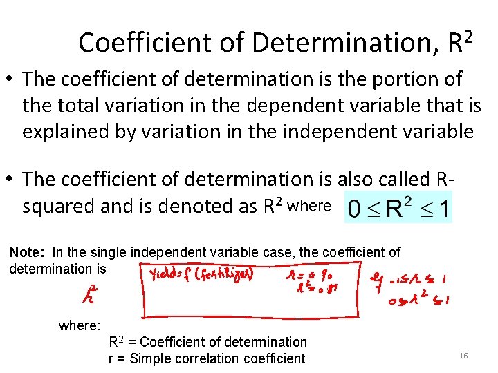 Coefficient of Determination, R 2 • The coefficient of determination is the portion of