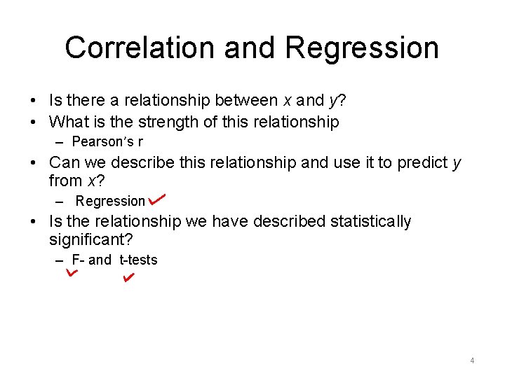 Correlation and Regression • Is there a relationship between x and y? • What