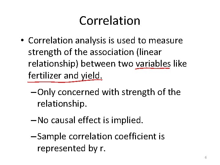 Correlation • Correlation analysis is used to measure strength of the association (linear relationship)