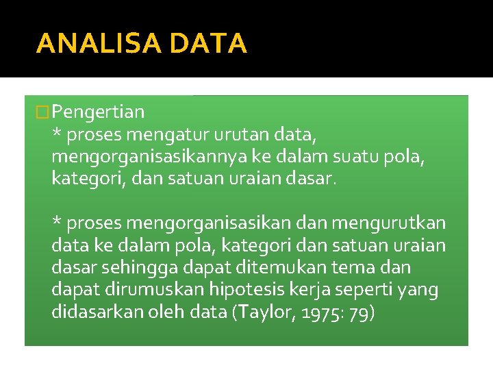 ANALISA DATA �Pengertian * proses mengatur urutan data, mengorganisasikannya ke dalam suatu pola, kategori,