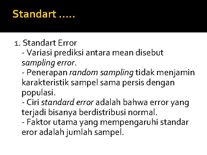 Standart. . . 1. Standart Error - Variasi prediksi antara mean disebut sampling error.