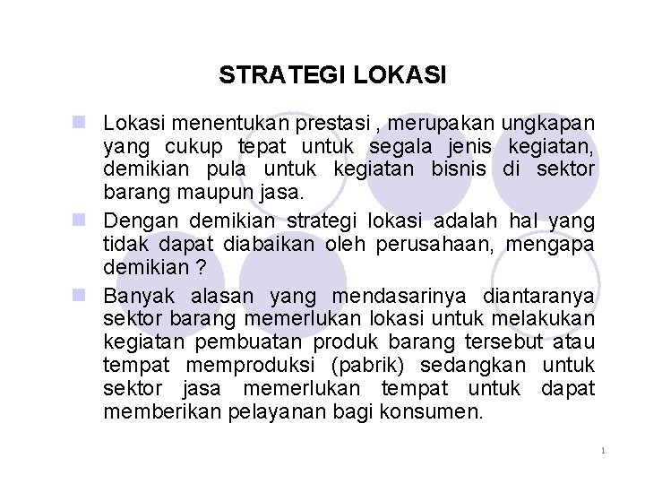 STRATEGI LOKASI n Lokasi menentukan prestasi , merupakan ungkapan yang cukup tepat untuk segala