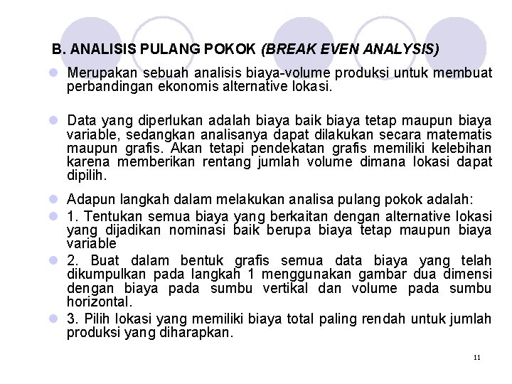 B. ANALISIS PULANG POKOK (BREAK EVEN ANALYSIS) l Merupakan sebuah analisis biaya-volume produksi untuk