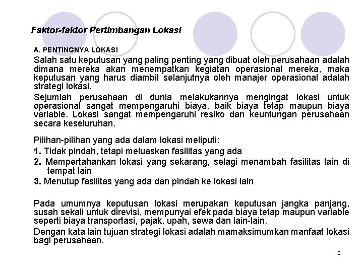 Faktor-faktor Pertimbangan Lokasi A. PENTINGNYA LOKASI Salah satu keputusan yang paling penting yang dibuat