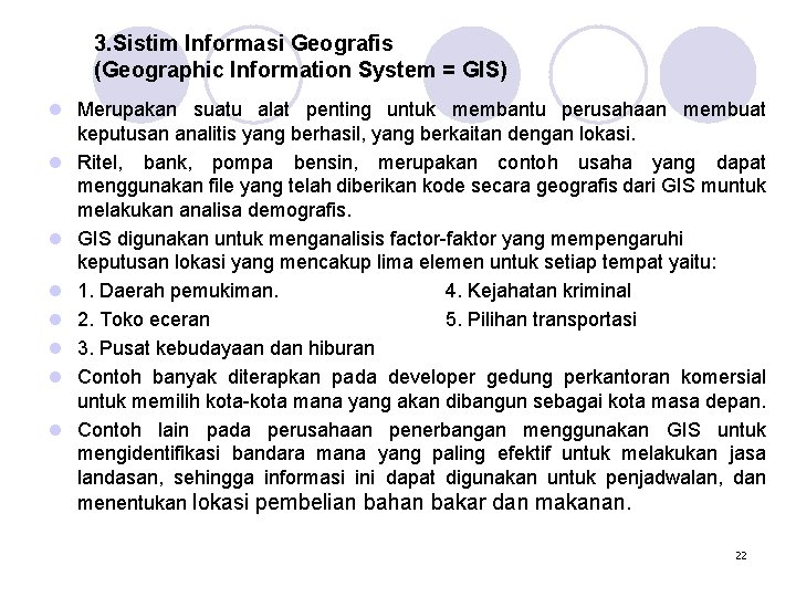 3. Sistim Informasi Geografis (Geographic Information System = GIS) l Merupakan suatu alat penting