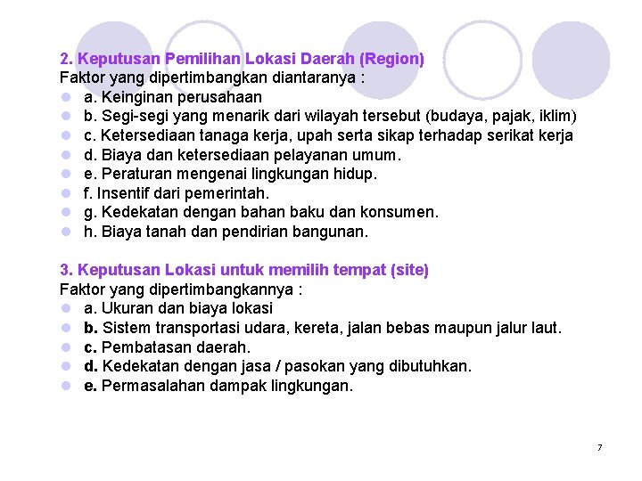 2. Keputusan Pemilihan Lokasi Daerah (Region) Faktor yang dipertimbangkan diantaranya : l a. Keinginan