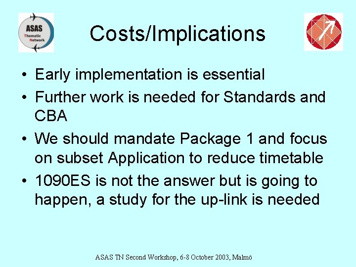 Costs/Implications • Early implementation is essential • Further work is needed for Standards and