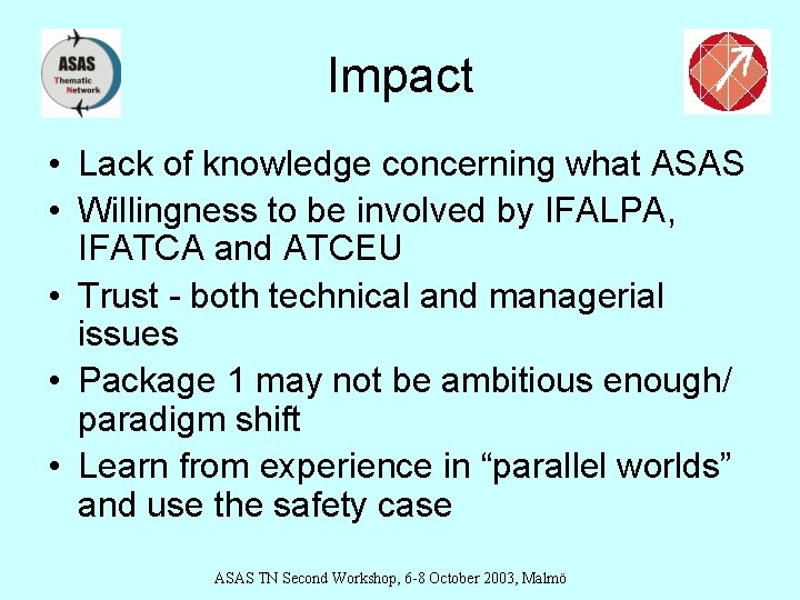Impact • Lack of knowledge concerning what ASAS • Willingness to be involved by