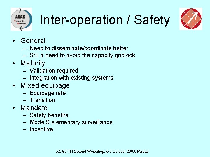 Inter-operation / Safety • General – Need to disseminate/coordinate better – Still a need