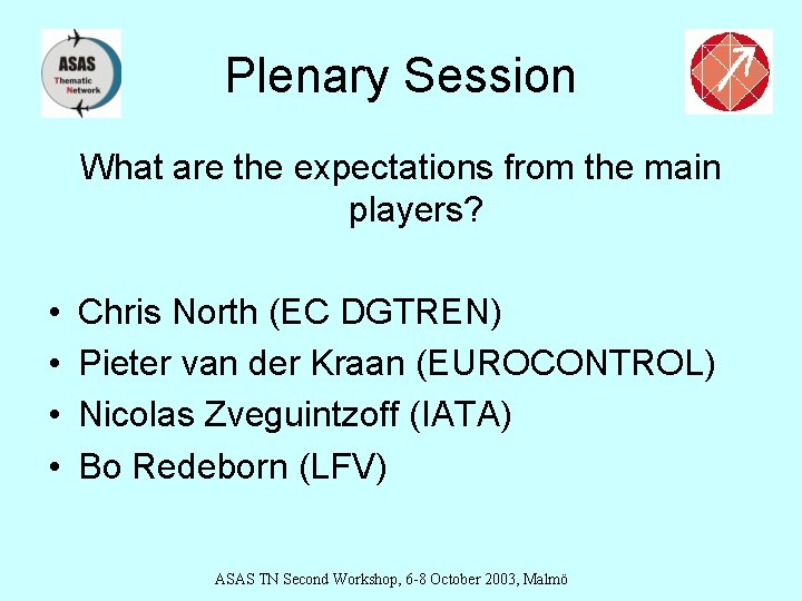 Plenary Session What are the expectations from the main players? • • Chris North