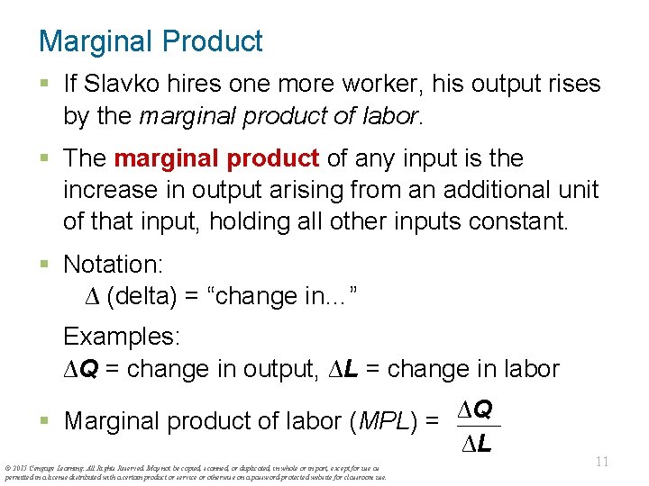 Marginal Product § If Slavko hires one more worker, his output rises by the