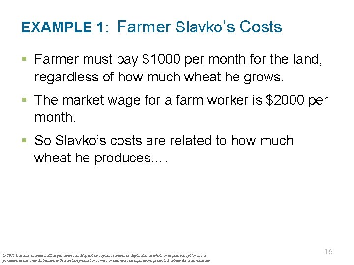 EXAMPLE 1: Farmer Slavko’s Costs § Farmer must pay $1000 per month for the