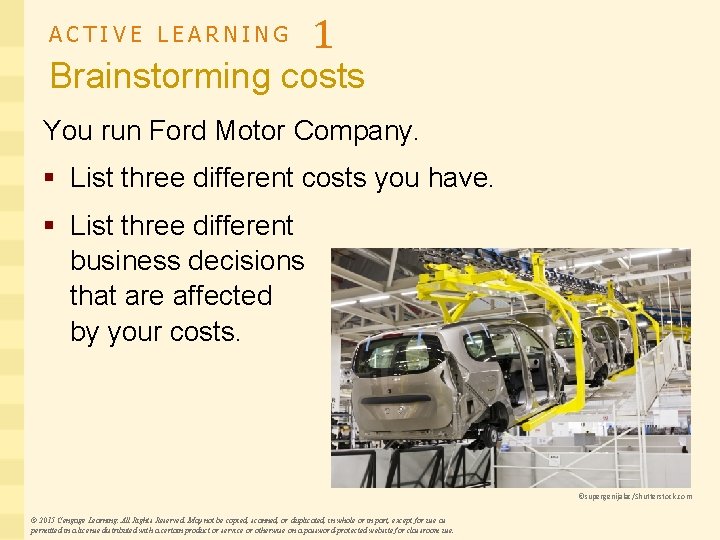 ACTIVE LEARNING 1 Brainstorming costs You run Ford Motor Company. § List three different