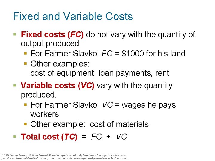 Fixed and Variable Costs § Fixed costs (FC) do not vary with the quantity