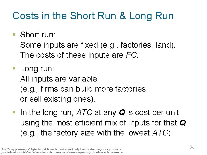 Costs in the Short Run & Long Run § Short run: Some inputs are