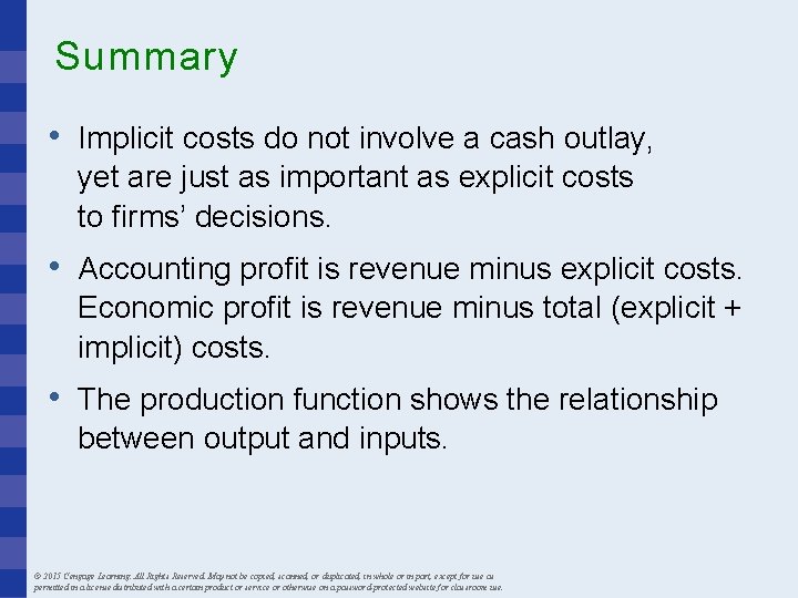 Summary • Implicit costs do not involve a cash outlay, yet are just as