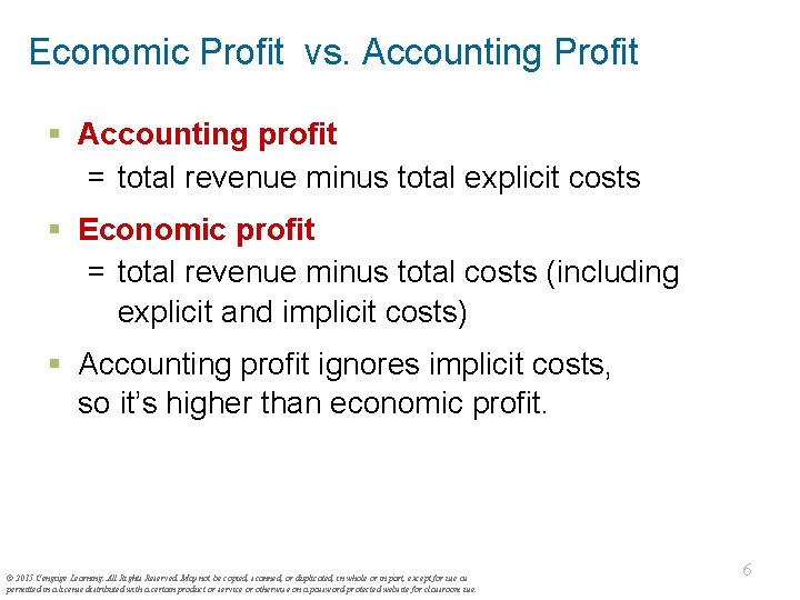 Economic Profit vs. Accounting Profit § Accounting profit = total revenue minus total explicit