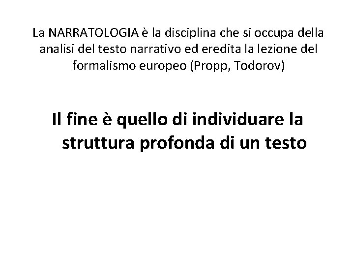 La NARRATOLOGIA è la disciplina che si occupa della analisi del testo narrativo ed