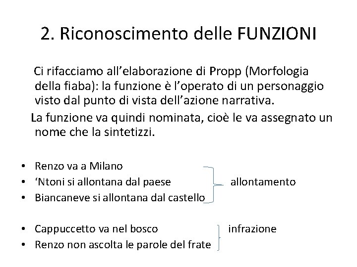 2. Riconoscimento delle FUNZIONI Ci rifacciamo all’elaborazione di Propp (Morfologia della fiaba): la funzione