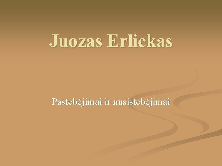 Juozas Erlickas Pastebėjimai ir nusistebėjimai 