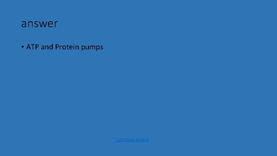 answer • ATP and Protein pumps Question board 