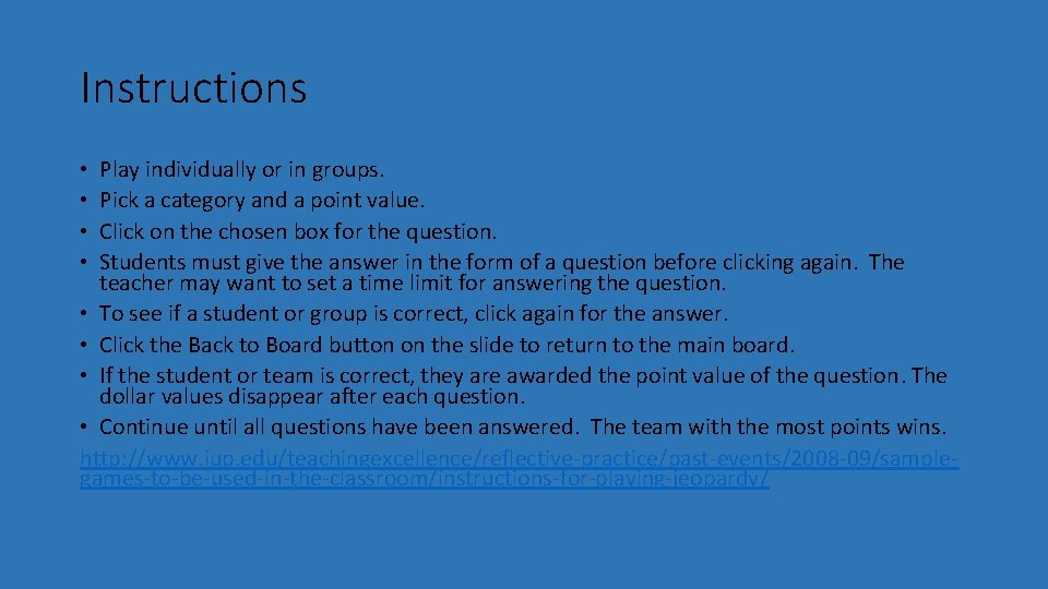 Instructions Play individually or in groups. Pick a category and a point value. Click